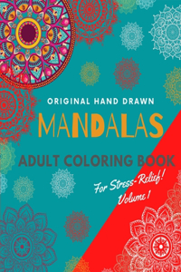 Original Hand Drawn Mandalas Adult Coloring Book For Stress-relief!Volume 1: Mandala Coloring Book Vol1 Intricate Mandalas to Color for RelaxationBeautiful Mandalas for Stress ReliefInspiring quote for Coloring8x10 inch51 Pgs
