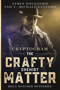 Crafty Chemist Matter - Billy Hatcher Mysteries - Cryptogram
