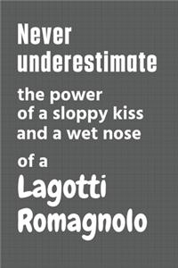 Never underestimate the power of a sloppy kiss and a wet nose of a Lagotti Romagnolo