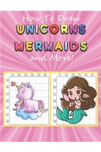 How to Draw Unicorns, Mermaids and More