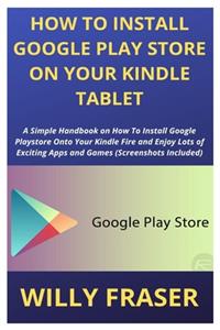 How to Install Google Play Store on Your Kindle Tablet
