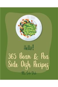 Hello! 365 Bean & Pea Side Dish Recipes