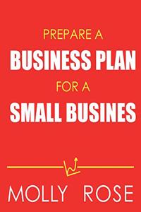 Prepare A Business Plan For A Small Business