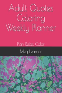 Adult Quotes Coloring Weekly Planner