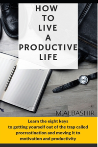How to Live a Productive Life