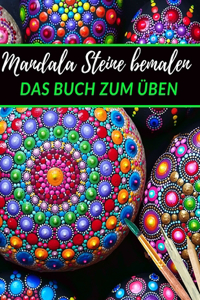 Mandala Steine bemalen das Buch zum üben