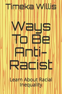 Ways To Be Anti-Racist