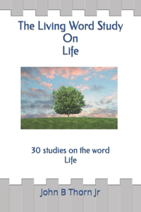 Living Word Study: On Life