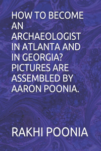 How to Become an Archaeologist in Atlanta and in Georgia?