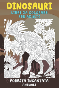 Libri da colorare per adulti - Animali - Foresta incantata - Dinosauri
