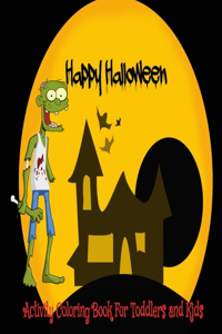 Happy Halloween Activity Coloring Book For Toddlers and Kids