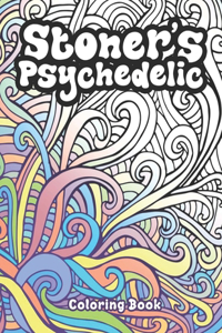 Stoner's Psychedelic Coloring Book: Psychedelic Coloring Book With Cool Images For Absolute Relaxation and Stress Relief, Open Your Imagination with Motivational Quotes