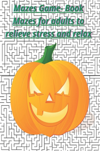 Mazes Game- Book Mazes for adults to relieve stress and relax