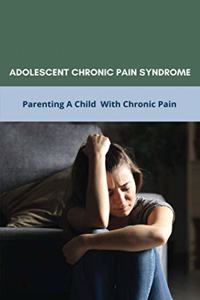 Adolescent Chronic Pain Syndrome