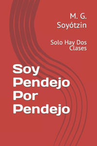 Soy Pendejo Por Pendejo