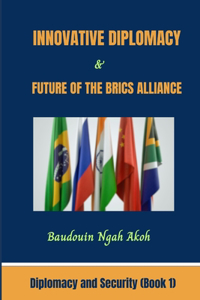 Innovative Diplomacy and Future of the BRICS Alliance