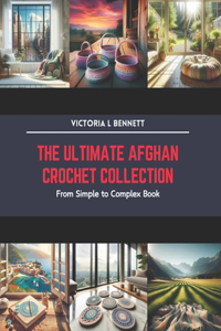The Ultimate Afghan Crochet Collection