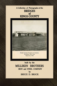 Bridges of Kings County built by the Milliken Brothers Iron and Steel Company