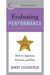 Best Practices: Evaluating Performance: How to Appraise, Promote, and Fire