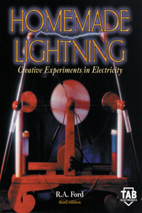 Homemade Lightning: Creative Experiments in Electricity