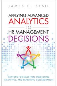 Applying Advanced Analytics to HR Management Decisions