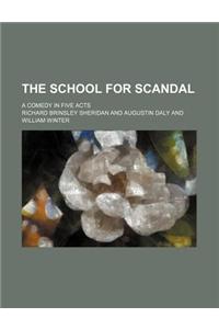 The School for Scandal; A Comedy in Five Acts