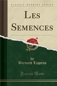 Les Semences (Classic Reprint)