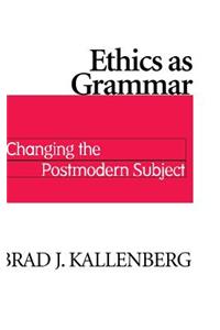 Ethics as Grammar: Changing Postmodern Subject