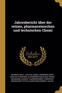 Jahresbericht über der reinen, pharmacemischen und technischen Chemi