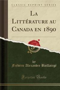 La LittÃ©rature Au Canada En 1890 (Classic Reprint)