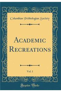 Academic Recreations, Vol. 1 (Classic Reprint)