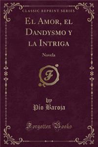 El Amor, El Dandysmo y La Intriga