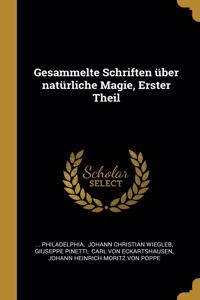Gesammelte Schriften über natürliche Magie, Erster Theil