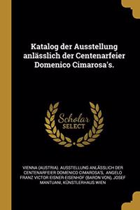 Katalog der Ausstellung anlässlich der Centenarfeier Domenico Cimarosa's.