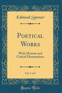 Poetical Works, Vol. 1 of 5: With Memoir and Critical Dissertations (Classic Reprint)