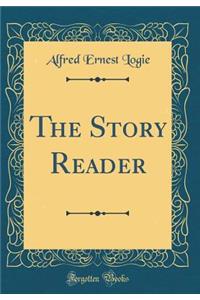 The Story Reader (Classic Reprint)