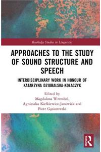 Approaches to the Study of Sound Structure and Speech