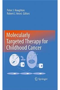 Molecularly Targeted Therapy for Childhood Cancer