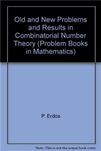 Old and New Problems and Results in Combinatorial Number Theory