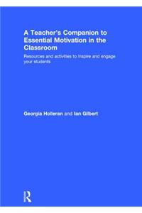 Teacher's Companion to Essential Motivation in the Classroom