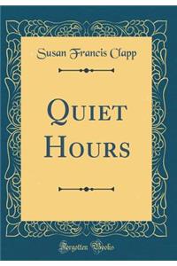 Quiet Hours (Classic Reprint)