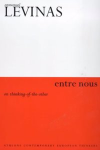 Entre Nous: Essays on Thinking-of-the-Other (Athlone Contemporary European Thinkers S.)