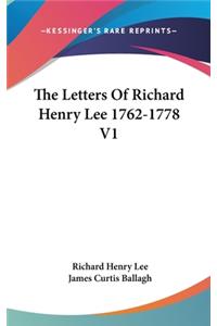 Letters Of Richard Henry Lee 1762-1778 V1