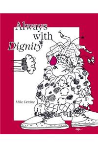 Always With Dignity