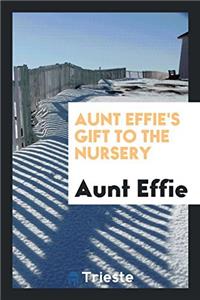AUNT EFFIE'S GIFT TO THE NURSERY
