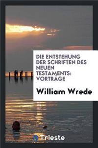 Die Entstehung Der Schriften Des Neuen Testaments