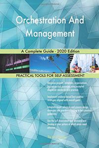 Orchestration And Management A Complete Guide - 2020 Edition