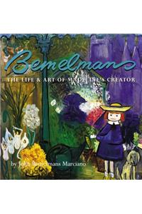 Bemelmans: The Life and Art of Madeline's Creator