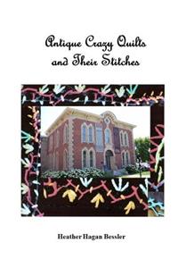 Antique Crazy Quilts and Their Stitches