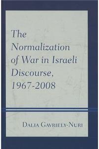 The Normalization of War in Israeli Discourse, 1967–2008